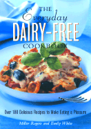 The Everyday Dairy-Free Cookbook: Recipes for Lactose Intolerants