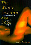 The Whole Lesbian Sex Book: A Passionate Guide for All of Us