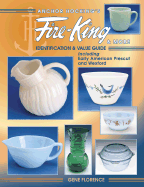 Anchor Hocking's Fire-King & More: Identification & Value Guide