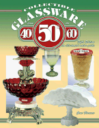 Collectible Glassware from the 40's, 50's, 60's--: An Illustrated Value Guide