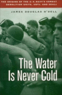 water is never cold the origins of the u s navys combat demolition units ud