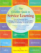 The Complete Guide to Service Learning: Proven, Practical Ways to Engage Students in Civic Responsibility, Academic Curriculum, & Social Action