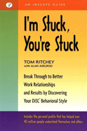 im stuck youre stuck breakthrough to better work relationships and results