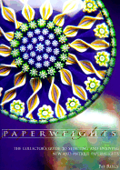 Paperweights: The Collector's Guide to Selecting and Enjoying New and Antique Paperweights