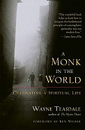 A Monk in the World: Cultivating a Spiritual Life