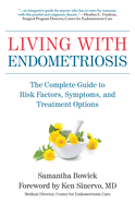 living with endometriosis the complete guide to risk factors symptoms and