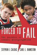 Forced to Fail: The Paradox of School Desegregation