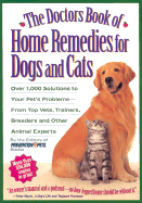 The Doctors Book of Home Remedies for Dogs and Cats: Over 1,000 Solutions to Your Pet's Problems - From Top Vets, Trainers, Breeders, and Other Animal Experts