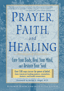 Prayer, Faith, and Healing: Cure Your Body, Heal Your Mind and Restore Your Soul