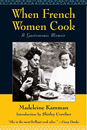 When French Women Cook: A Gastronomic Memoir