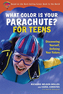 What Color Is Your Parachute? for Teens: Discovering Yourself, Defining Your Future