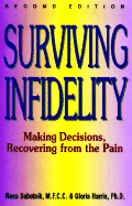 Surviving Infidelity: Making Decisions, Recovering from the Pain