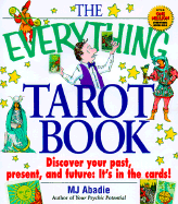 The Everything Tarot Book: Discover You Past, Present, and Future: It's in the Cards!