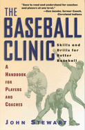 baseball clinic skills and drills for better baseball a handbook for player
