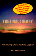 The Final Theory: Rethinking Our Scientific Legacy (Second Edition)