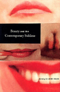 Beauty and the Contemporary Sublime Beauty and the Contemporary Sublime