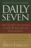 The Daily Seven: The Secret to Living a Life of Balanced Excellence