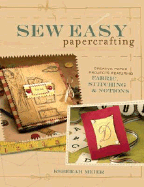 sew easy papercrafting creative paper projects featuring fabric stitching a
