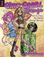 Girl to Grrrl Manga: How to Draw the Hottest Shoujo Manga