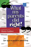 What My Parents Did Right!: 50 Tips to Positive Parenting