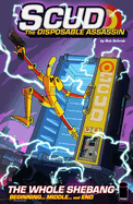 Scud, the Disposable Assassin: The Whole Shebang!