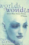 Worlds of Wonder: How to Write Science Fiction and Fantasy