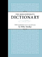 The Bibliophile's Dictionary: 2,054 Masterful Words & Phrases