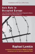 Axis Rule in Occupied Europe: Laws of Occupation, Analysis of Government, Proposals for Redress