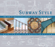 Subway Style: 100 Years of Architecture & Design in the New Yorkcity Subway