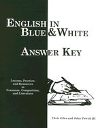 English in Blue & White Answer Key: Lessons, Practice, and Resources in Grammar, Composition, and Literature