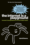 The Internet Is a Playground: Irreverent Correspondences of an Evil Online Genius