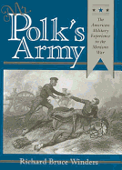 Mr. Polk's Army: The American Military Experience in the Mexican War