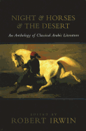 Night and Horses and the Desert: An Anthology of Classical Arabic Literature