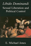 Libido Dominandi: Sexual Liberation and Political Control