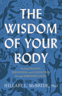 ISBN 9781587435522 product image for wisdom of your body finding healing wholeness and connection through embodi | upcitemdb.com