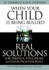 When Your Child Is Being Bullied: Real Solutions for Parents, Educators & Other Professionals