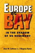 Europe at Bay: In the Shadow of Us Hegemony