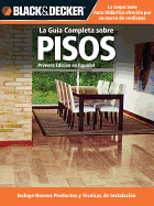 La Guia Completa Sobre Pisos: Incluye Nuevos Productos y Tecnicas de Instalacion