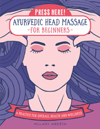 press here ayurvedic head massage for beginners a practice for overall heal