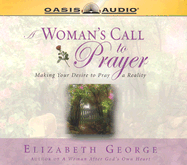 A Woman's Call to Prayer: Making Your Desire to Pray a Reality