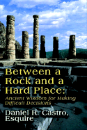 Between a Rock and a Hard Place: Ancient Wisdom for Making Difficult Decisions