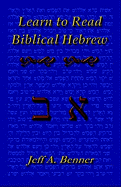 Learn Biblical Hebrew: A Guide to Learning the Hebrew Alphabet, Vocabulary and Sentence Structure of the Hebrew Bible