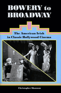 bowery to broadway the american irish in classic hollywood cinema