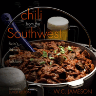 Chili from the Southwest: Fixin's, Flavors, and Folklore