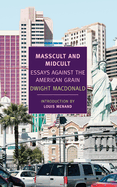 Masscult and Midcult: Essays Against the American Grain