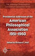 Presidential Addresses of the American Philosophical Association 1951-1960