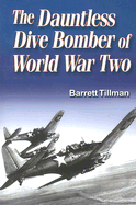 The Dauntless Dive Bomber of World War Two