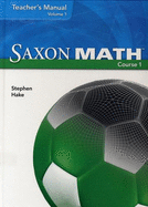 Saxon Math Course 1: Teacher Manual, Volume 2 Vol. 2 2007