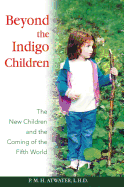 Beyond the Indigo Children: The New Children and the Coming of the Fifth World