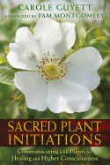 sacred plant initiations communicating with plants for healing and higher c